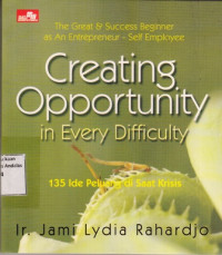 Creating Opportunity in Every Difficulty : 135 Ide Peluang di saat Krisis