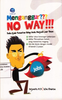 Menganggur ??? No way!!! : Buku Ajaib Penuntun Hidup Anda Menjadi Luar Biasa