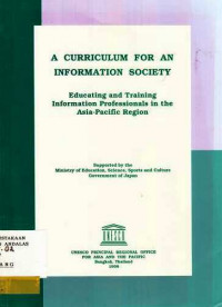 A Curriculum For an Information Society Education and Training Information Professionals in the Asia- Pacific Regional