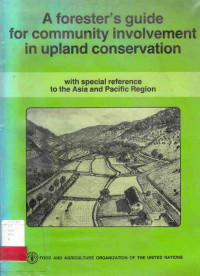 A forester's guide for community involvement  in upland conservation : With special reference to the Asia and Pasific  Region