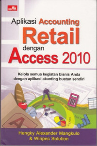 Aplikasi Accounting Retail dengan Access 2010 : Kelola semua kegiatan bisnis anda dengan Aplikasi Akunting Buatan sendiri