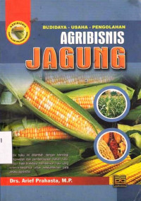 Budi Daya-Usaha-Pengolahan : Agribisnis Jagung