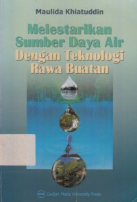 Melestarikan Sumber Daya Air Dengan Teknologi Rawa Buatan