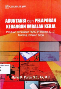 Akuntansi dan Pelaporan Keuangan Imbalan Kerja; Panduan Penerapan PSAK 24 (Revisi 2010) Tentang Imbalan Kerja