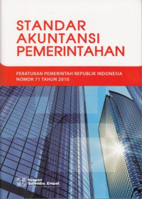 Peraturan Pemerintah Republik Indonesia Nomor 71 Tahun 2010 tentang:Standar Akuntansi Pemerintah