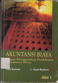 Akuntansi Biaya : Dengan Menggunakan Pendekatan Manajemen Biaya