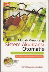 Mudah Merancang Sistem Akuntansi Otomatis : untuk Perusahaan Dagang dan Manufaktur