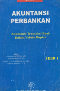 Akuntabsi Perbankan : Akuntansi Transaksi Bank Dalam Valuta Rupiah Jilid 1