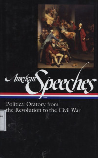 American Speeches : Political Oratory from the Revolution to the Civil War