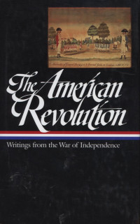 The American Revolution : Writings from the War of Independence