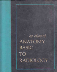 An Atlas of Anatomy basic to Radiology