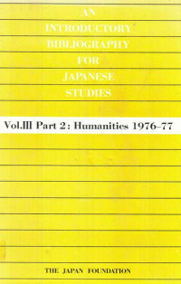 An Introductory Bibliography for Japanese Studies Vol. III Part 2 Humanities 1976-77