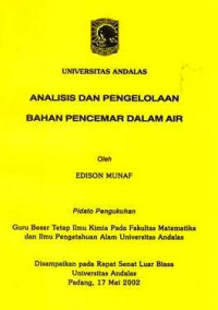 Analisis dan Pengelolaan Bahan Pencemar dalam Air Pidato Pengukuhan Tetap Ilmu Kimia Pada Fakultas Matematika dan Ilmu Pengetahuan Alam Universitas Andalas