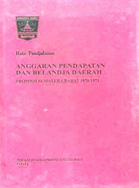 Anggaran Pendapatan dan Belanja Daerah Propinsi Sumatera Barat 1970/1971