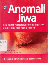 Anomali Jiwa:Cara Mudah Mengetahui Penyimpangan Jiwa dan Perilaku tidak Normal Lainnya