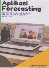 Aplikasi Forecasting : Kepuasan Belajar Daring Berdasarkan Resiliensi Akademik