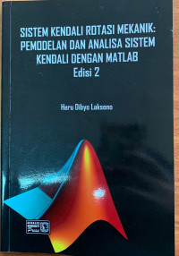 Sistem Kendali Rotasi Mekanik: Pemodelan Dan Analisis Sistem Kendali Dengan Matlab Edisi 2