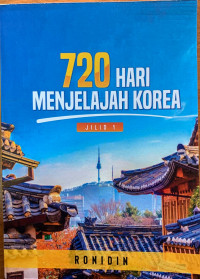 720 HARI MENJELAJAH KOREA (Jilid 1)