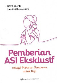 Pemberian Asi Ekslusif : Sebagai Makanan Sempurna Untuk Bayi