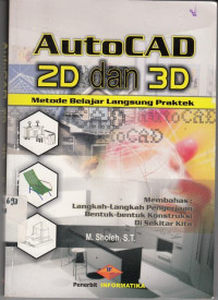 Autocad 2D dan 3D:Metode Belajar Langsung Praktek