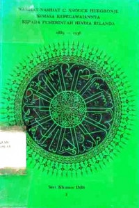 Nasihat - Nasihat C Snouck Hurgronje Semasa Kepegeawaiannya Kepada Pemerintahan Hindia Belanda 1889 - 1936 Jilid VI