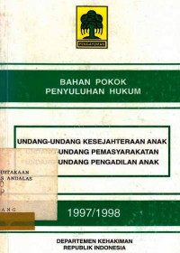 Bahan Pokok Bagi Penyuluhan Hukum Undang-Undang Kesejahteraan Anak Undang-Undang Pemasyarakatan Undang-Undang Pengadilan Anak