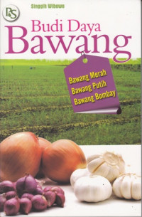 Budidaya Bawang :Bawang Putih Bawang Merah BAwang Bombay