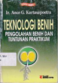 Teknologi Benih : Pengolahan Benih Dan Tuntunan Praktikum