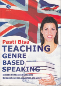 Pasti Bisa Teaching Genre Based Speaking:Metode Pengajaran Speaking Berbasis Sentence Acquisition and Genre