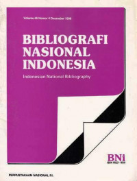 Bibliografi Nasional Indonesia, Indonesian National Bibliography, Volume 46 Nomor 4 Desember 1998