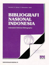 Bibliografi Nasional Indonesia, Indonesian National Bibliography, Volume 51 Nomor 4 Desember 2003