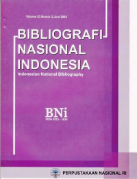 Bibliografi Nasional Indonesia, Indonesian National Bibliography, Volume 53 Nomor 2 Juni 2005