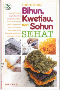 Membuat Bihun Kwetiau dan Sohun Sehat