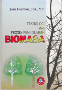 Teknologi dan Proses Pengolahan Biomasa