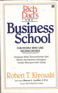 The Business School for People Who Like Helping People : Delapan Nilai Tersembunyi dari Bisnis Pemasaran Jaringan Selain Memperoleh Uang