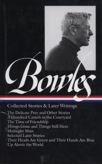 Paul Bowles : Collected Stories and Later Writings