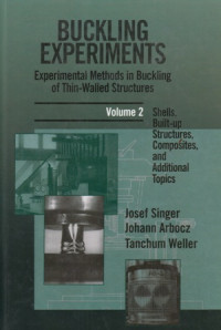 Bucking Experiments Experimental Methods In Buckling Of Thin- Walled Structures : Shells Built.,up structures.,composites and additional topics- Volume 2