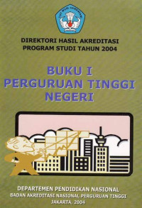 Direktori Hasil Akreditasi Program Studi Tahun 2004 Perguruan Tinggi Negeri Buku I