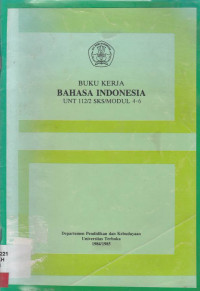 Buku kerja bahasa Indonesia : UNT112/2 SKS/MODUL 4-6