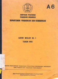 Himpunan Peraturan Perundang-Undangan Departemen Pendidikan dan Kebudayaan Catur wulan Ke-1 Tanuh 1983