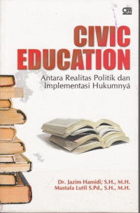 Civic Education:Antara Realitas Politik dan Implementasi Hukumnya