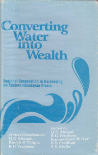 Converting Water Into Wealth : Regional Cooperation In Harnessing The Eastern Himalayan Rivers