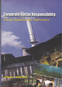 Corporate Social Responsibility : Prinsip Pengaturan dan Implementasi