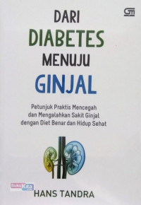 Dari Diabetes Menuju Ginjal . Petunjuk Praktis Mencegah Dan Mengalahkan Sakit Ginjal Dengan Diet Benar Dan Hidup Sehat..- cet.2