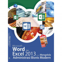 Microsoft Word Dan Excel 2013 Untuk mengelola Administrasi Bisnis Dan MOdern