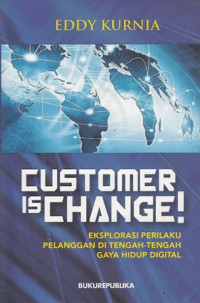 Costumer is Change : Eksplorasi Perilaku Pelanggan Di tengah-tengah Hidup Digital