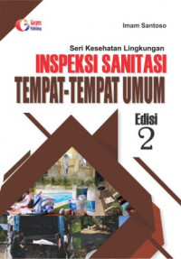 Seri Kesehatan Lingkungan Inspeksi Sanitasi Tempat - tempat Umum.