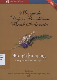 Menguak Dapur Pemikiran Bank Indonesia : Bunga Rampai Kumpulan Tulisan Lepas