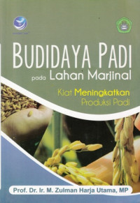 Budidaya Padi pada Lahan Marjinal : Kiat Meningkatkan Produksi Padi