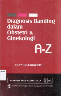 Diagnosis Banding Dalam Obstetri dan Ginekologi A-Z (Differential Diagnosis in Obstetrics and Gynaecology: An A-Z)